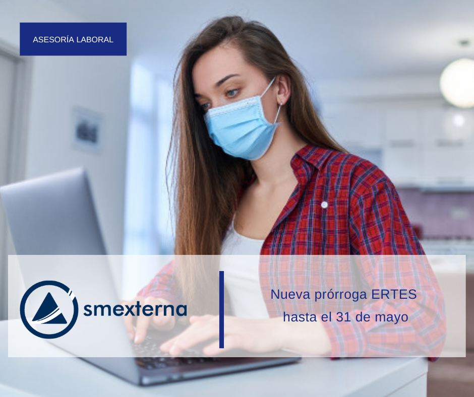 Nueva prórroga de ERTES hasta el 31 de Mayo de 2021